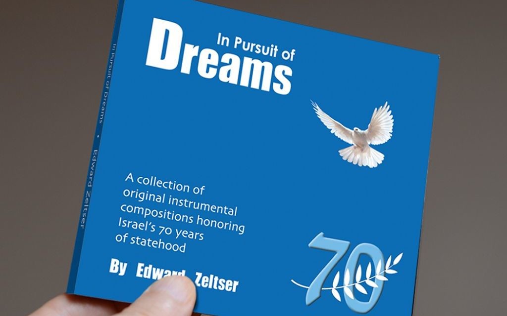 Edward Zeltser’s second album, “In Pursuit of Dreams,” celebrates Israel’s upcoming 70th birthday.