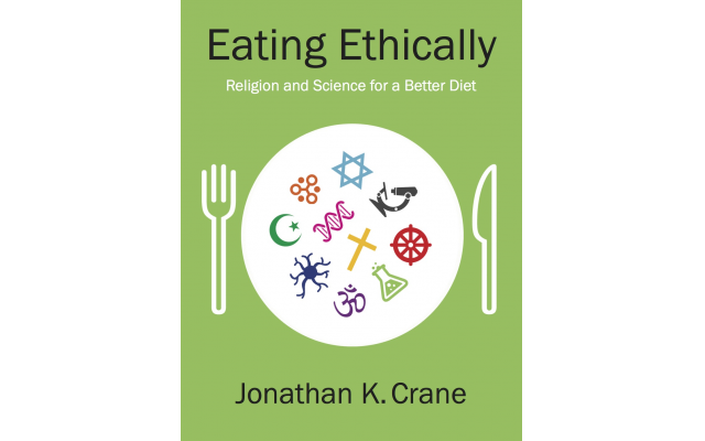 Jonathan Crane’s book developed out of an op-ed piece in The New York Times he wrote about Talmudic notions of proper eating habits.