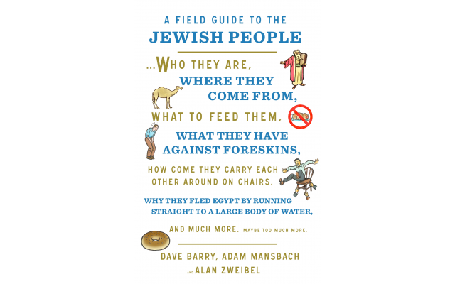 Alan Zweibel, Adam Mansbach and Dave Barry bring their humor to a new book, “A Field Guide to the Jewish People.”
