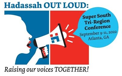 More than 100 participants from Southern states will participate in the Hadassah Tri-Region Conference, organized around the theme “Hadassah OUT LOUD, Raising Our Voices TOGETHER.”