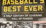 Baseball’s Best Ever: A Half Century of Covering Hall of Famers
By Ira Berkow (Publisher: Sports Publishing)