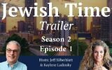 Jewish Time Podcast Trailer for Season Two , Episode 1 coming April 15, 2023.