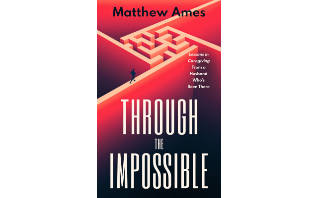 “Through the Impossible” details Ames’ male role as caregiver for his wife after her rare cancer diagnosis.