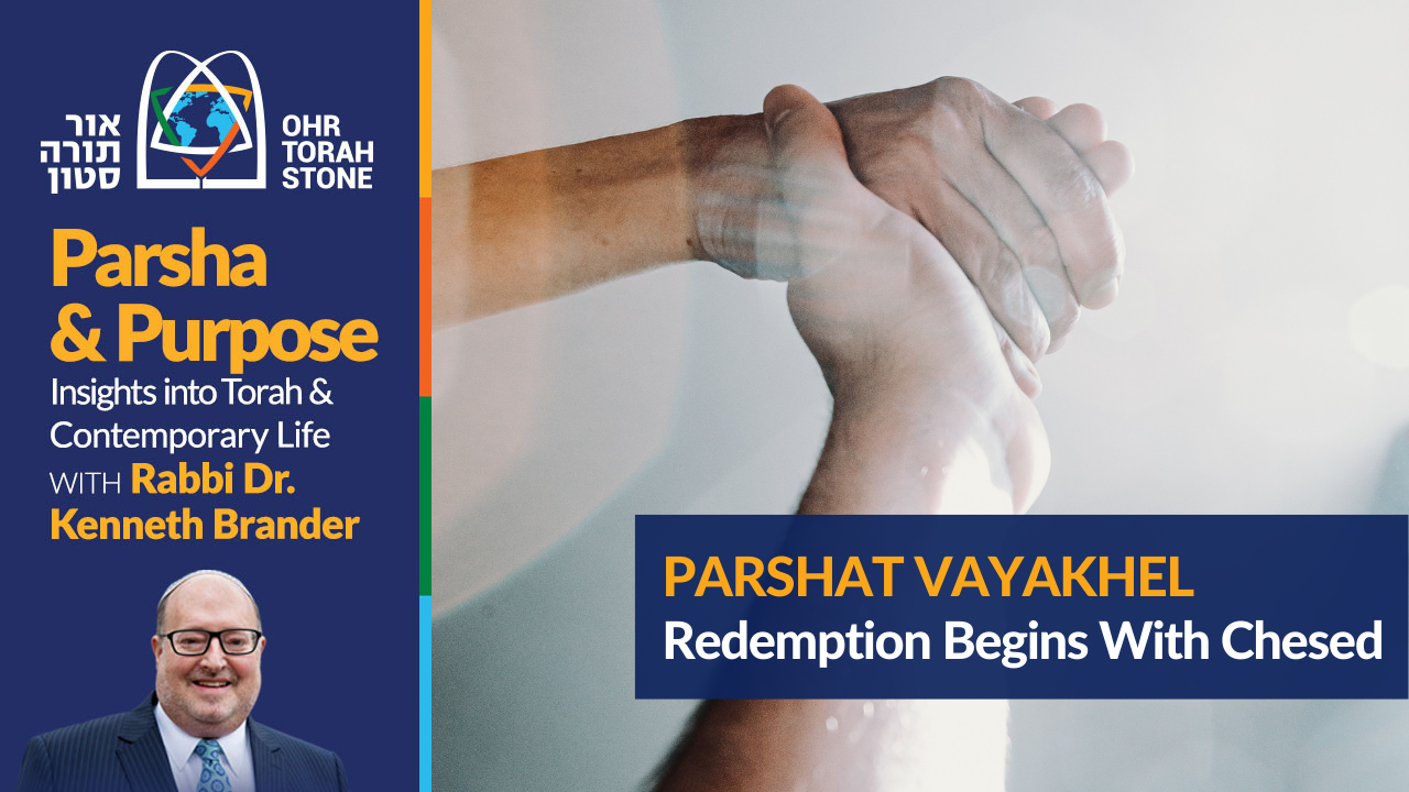 Redemption begins with chesed (Parshat Vayak'hel / Shabbat Mevarchim Adar II) | Kenneth Brander - Vimarsana News