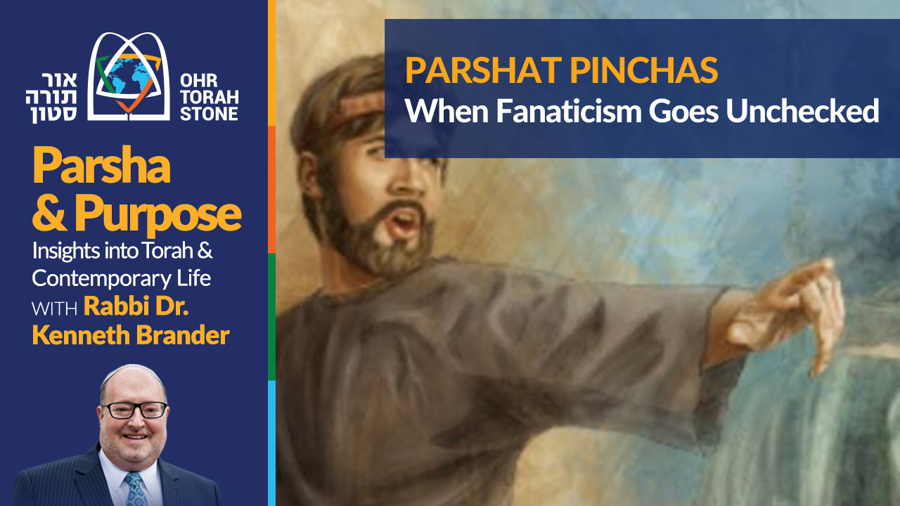 When Fanaticism Goes Unchecked (Parshat Pinchas) - Vimarsana News