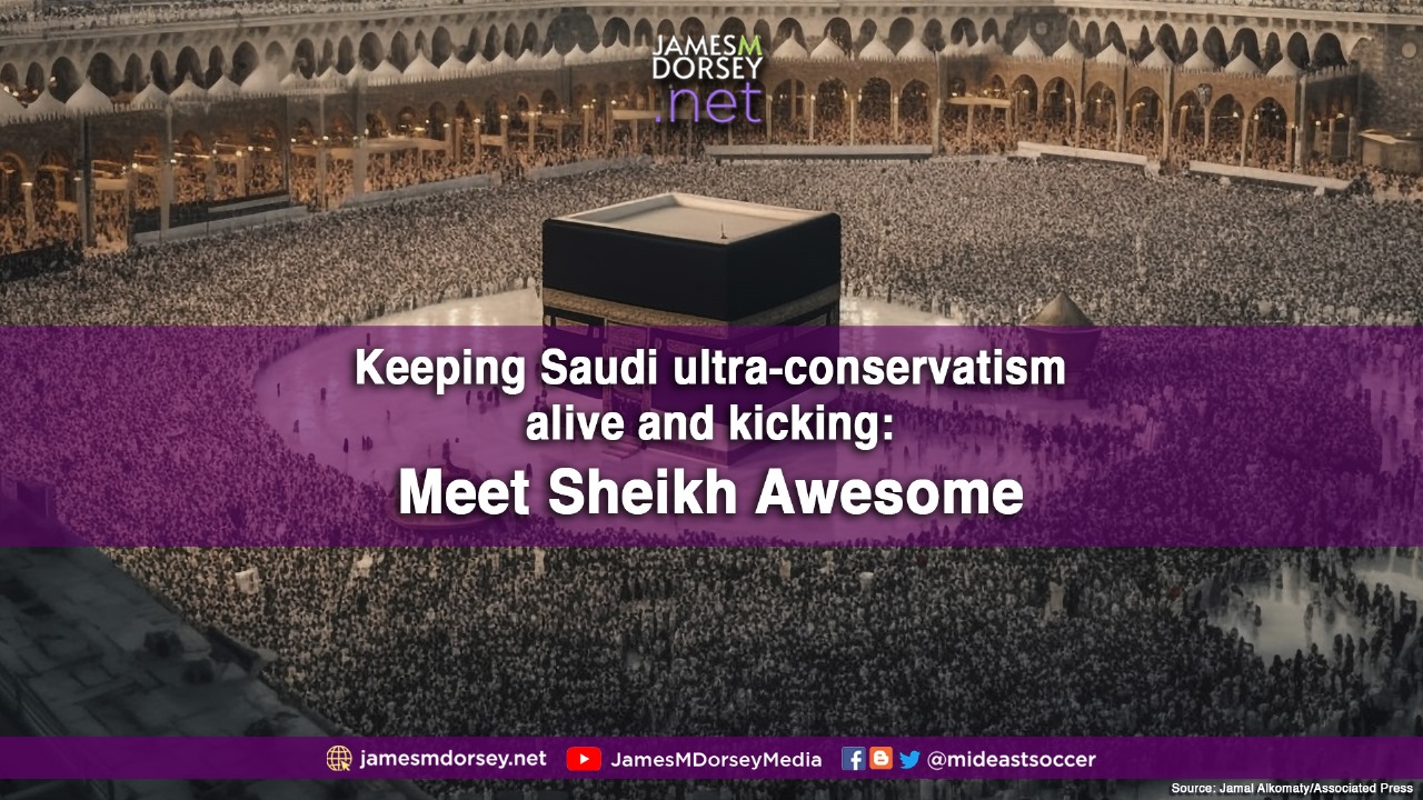 Keeping Saudi ultra-conservatism alive and kicking: Meet Sheikh Awesome - Vimarsana News