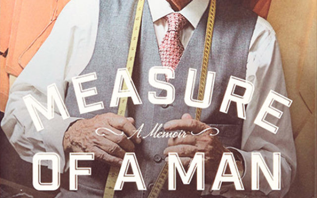 Measure of a Man: From Auschwitz Survivor to Presidents’ Tailor