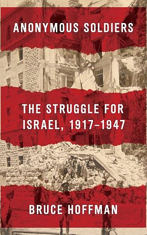 Bruce Hoffman's 'Anonymous Soldiers: The Struggle for Israel, 1917-1947'