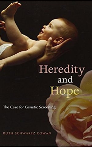 'Heredity and Hope: The Case for Genetic Screening,' by Ruth Schwartz Cowan. (Courtesy)