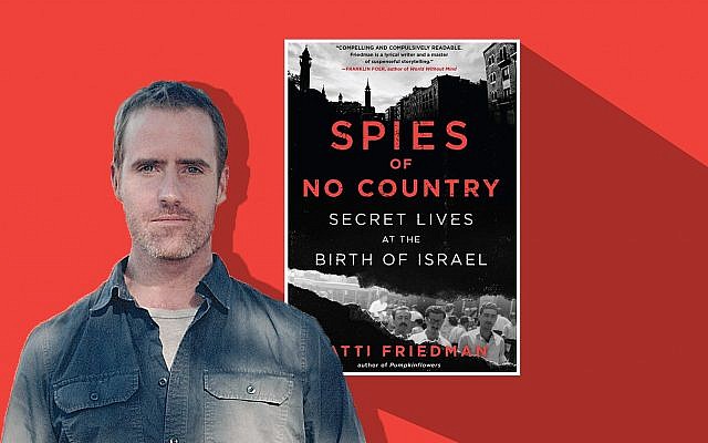 Matti Friedman’s newest book is 'Spies of No Country: Secret Lives at the Birth of Israel.' (Mary Anderson/Algonquin Books/via JTA)