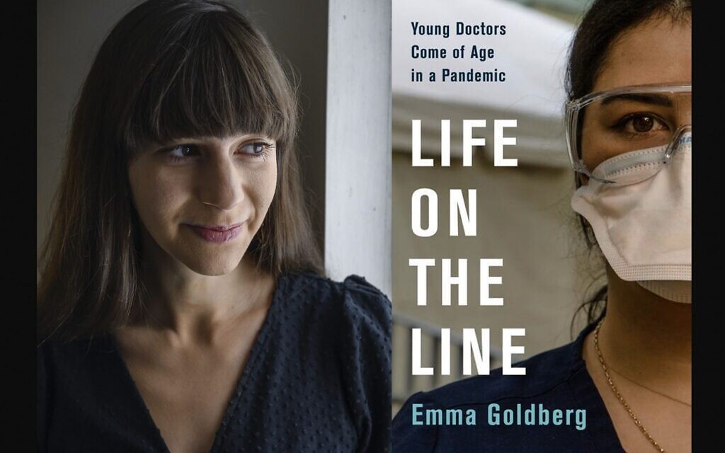 Emma Goldberg, in her book 'Life on the Line,' followed six new doctors in New York City hospitals as they treated COVID patients. (Author photo by Brittainy Newman; book courtesy of Harper/ via JTA)