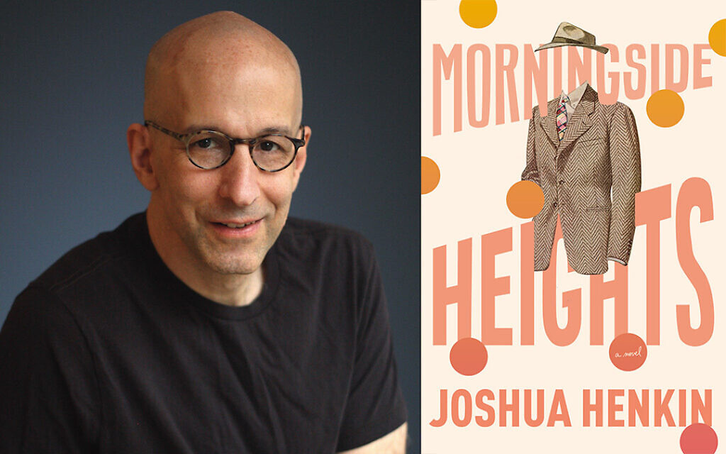 Joshua Henkin's new novel, 'Morningside Heights,' is set in the Manhattan neighborhood of the same name. (Author photo: Michael Lionstar/ via JTA)