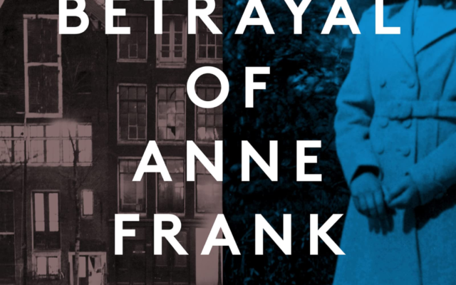 Rosemary Sullivan's The Betrayal of Anne Frank (Courtesy) Rosemary Sullivan's The Betrayal of Anne Frank (Courtesy)