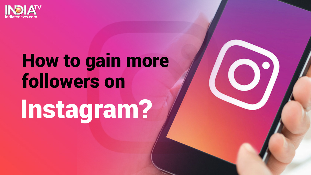 Get Instagram Followers : Use proven tips to attract more followers