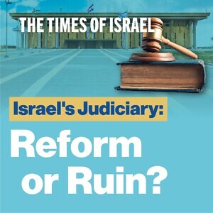 Israel's Judiciary: Reform or Ruin?